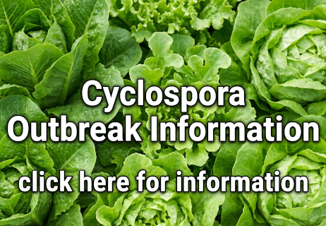 Cyclospora Outbreak Information, click here for more info